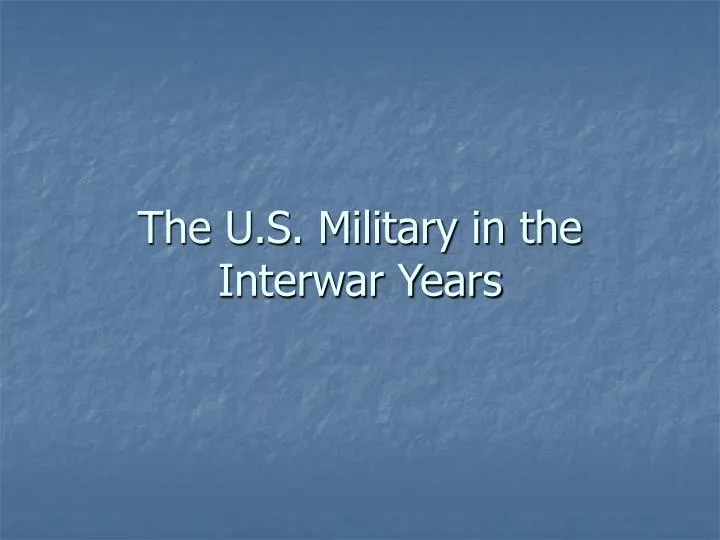 the u s military in the interwar years