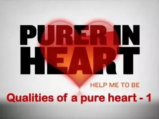 Qualities of a pure heart - 1