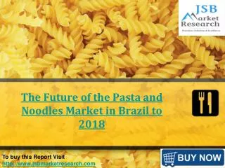 The Future of the Pasta and Noodles Market in Brazil to 2018
