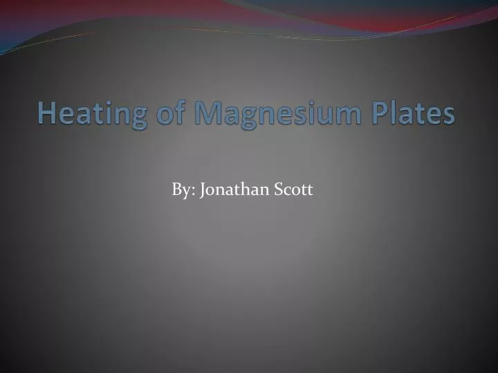 heating of magnesium plates