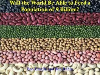 Will the World Be Able to Feed a Population of 9 Billion?