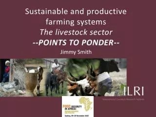 Sustainable and productive farming systems The livestock sector --POINTS TO PONDER--