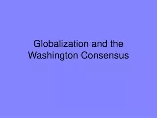 Globalization and the Washington Consensus