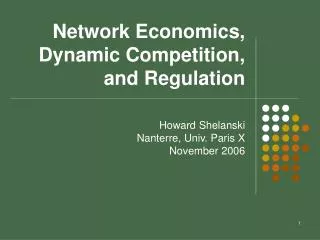 Network Economics, Dynamic Competition, and Regulation