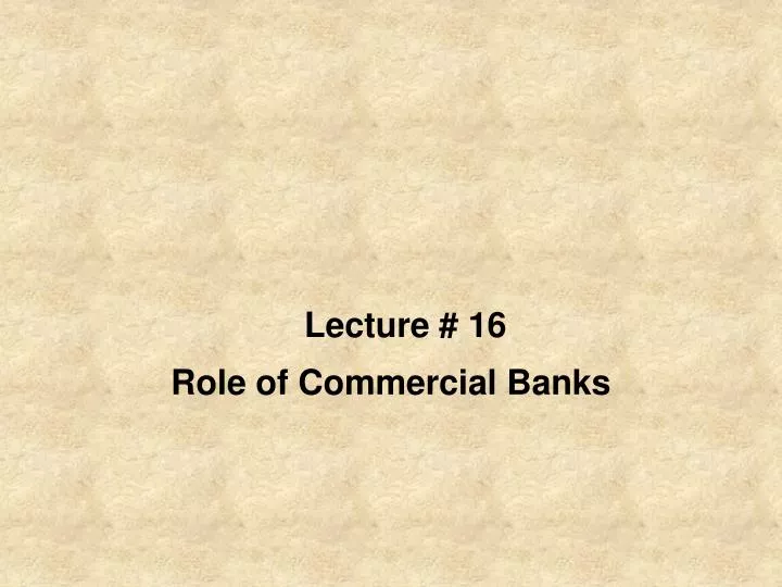 lecture 16 role of commercial banks