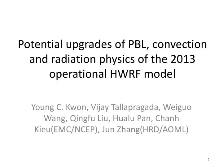 potential upgrades of pbl convection and radiation physics of the 2013 operational hwrf model