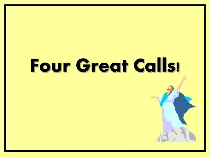 four great calls