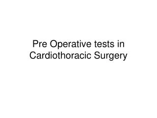 Pre Operative tests in Cardiothoracic Surgery