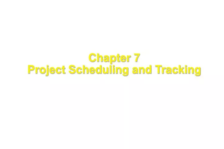 chapter 7 project scheduling and tracking