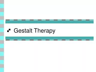 Gestalt Therapy