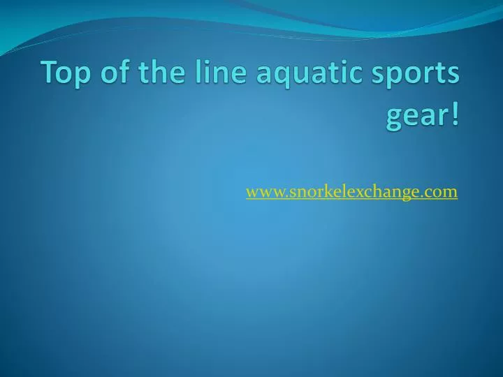 top of the line aquatic sports gear