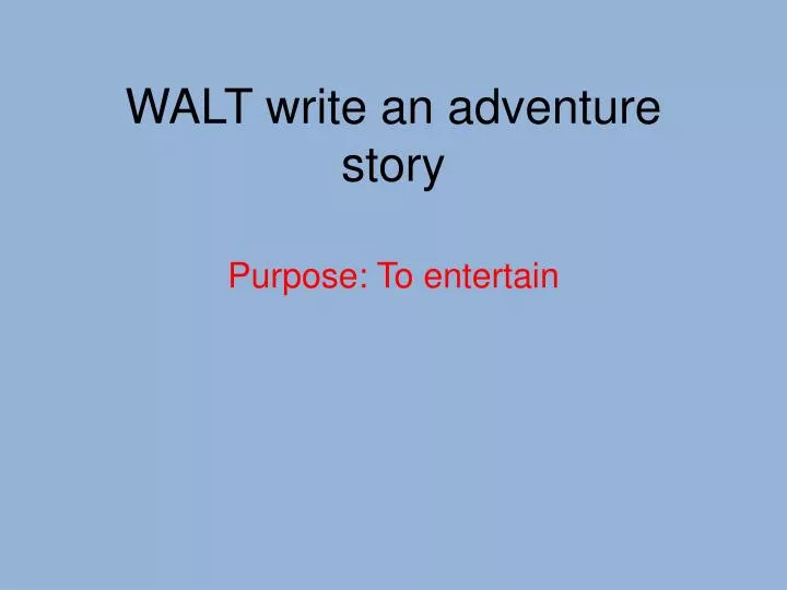 walt write an adventure story