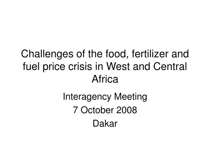 challenges of the food fertilizer and fuel price crisis in west and central africa