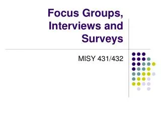 Focus Groups, Interviews and Surveys