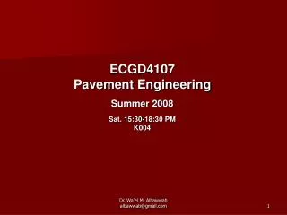 ECGD4107 Pavement Engineering Summer 2008 Sat. 15:30-18:30 PM K004
