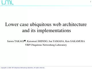 Lower case ubiquitous web architecture and its implementations