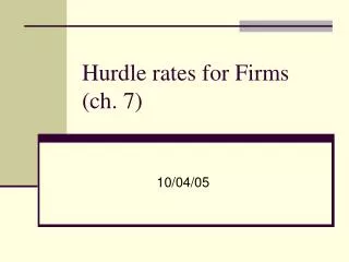 Hurdle rates for Firms (ch. 7)