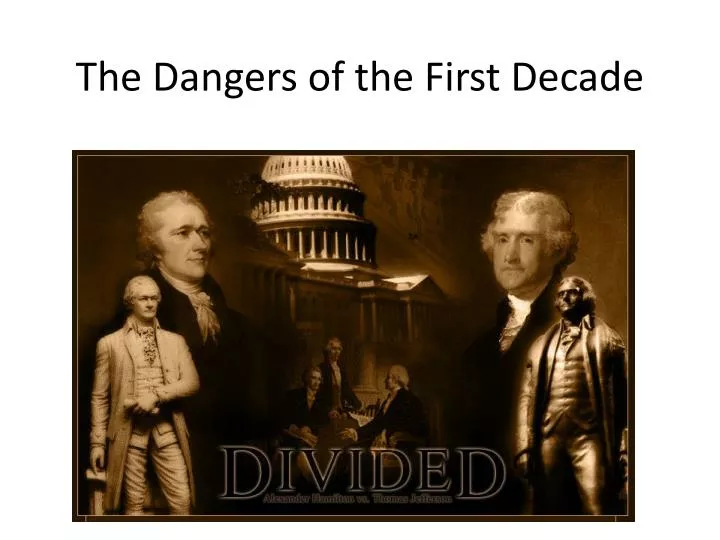 the dangers of the first decade