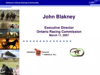 John Blakney Executive Director Ontario Racing Commission March 11, 2007