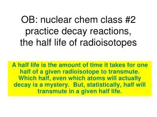 OB: nuclear chem class #2 practice decay reactions, the half life of radioisotopes