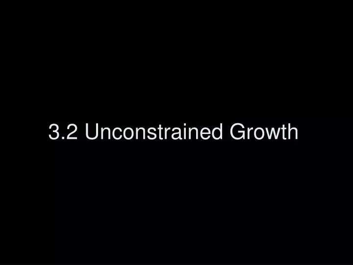 3 2 unconstrained growth