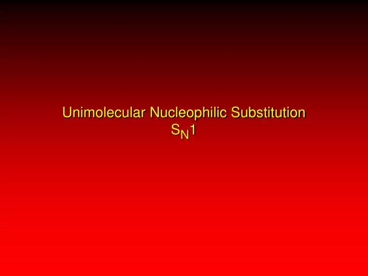 unimolecular nucleophilic substitution s n 1