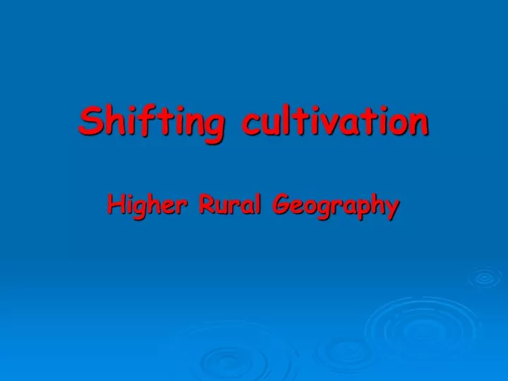 shifting cultivation higher rural geography