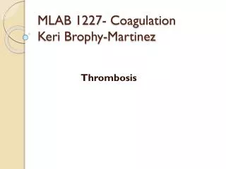 MLAB 1227- Coagulation Keri Brophy -Martinez