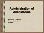 Administration of Anaesthesia