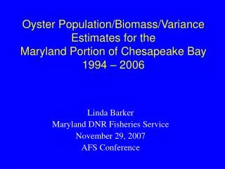 Linda Barker Maryland DNR Fisheries Service November 29, 2007 AFS Conference