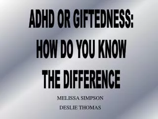 ADHD OR GIFTEDNESS: HOW DO YOU KNOW THE DIFFERENCE