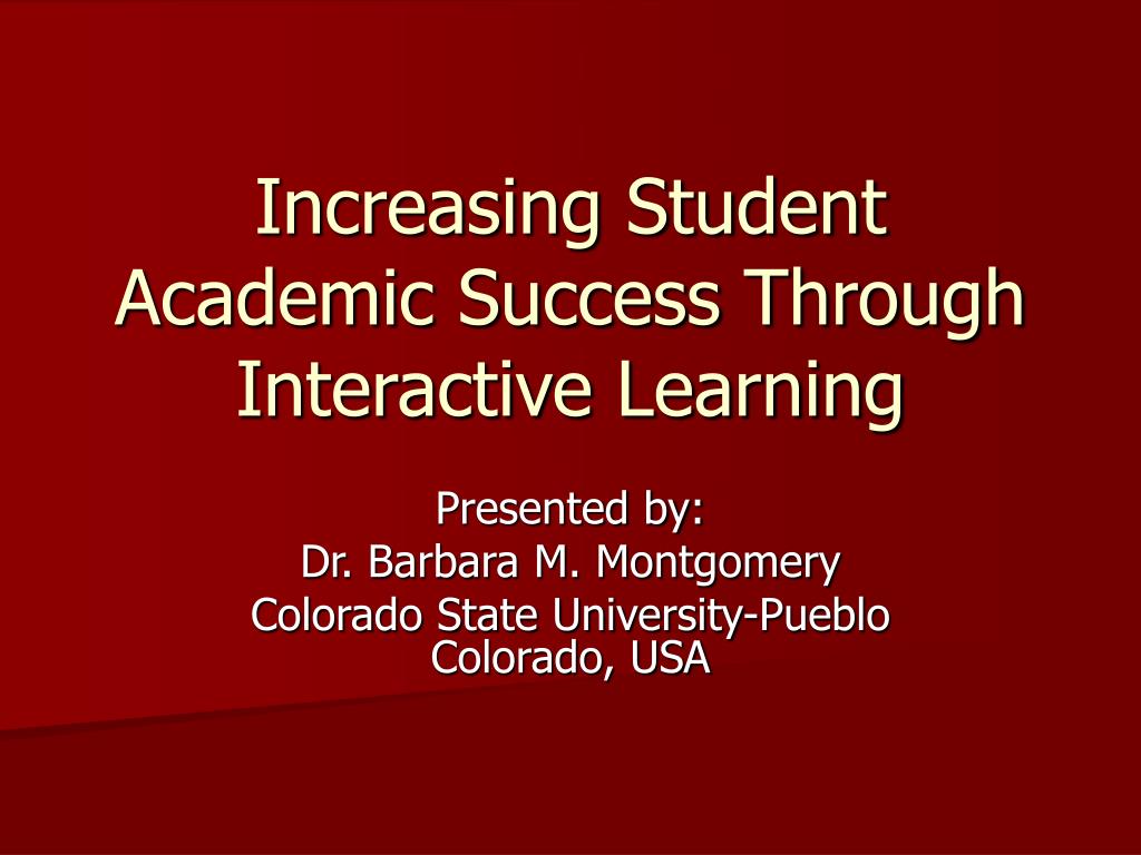 Increasing Student Learning PPT - Increasing Student Academic Success Through Interactive Learning ...