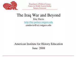 The Iraq War and Beyond Eric Davis fas-polisci.rutgers emdavis@rci.rutgers