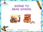 GOING TO GRAD SCHOOL - slide 1