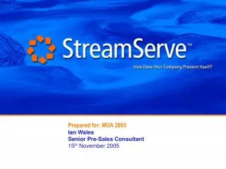 Prepared for: MUA 2005 Ian Wales Senior Pre-Sales Consultant 15 th November 2005