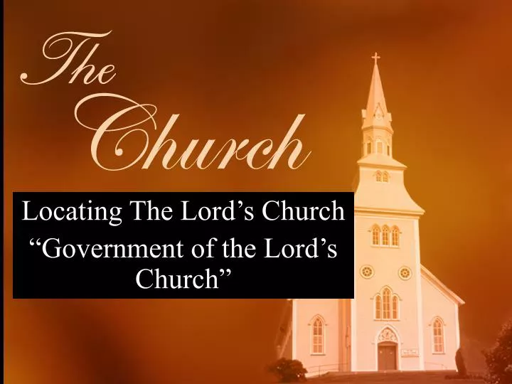 locating the lord s church government of the lord s church