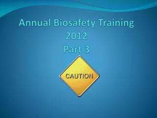 Annual Biosafety Training 2012 Part 3