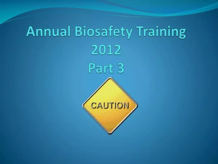 annual biosafety training 2012 part 3