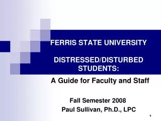 FERRIS STATE UNIVERSITY DISTRESSED/DISTURBED STUDENTS: