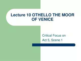 Lecture 10 OTHELLO THE MOOR OF VENICE