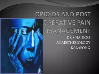 OPIOIDS AND POST OPERATIVE PAIN MANAGEMENT