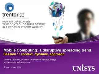 Mobile Computing: a disruptive spreading trend Session 1: context, dynamic, approach