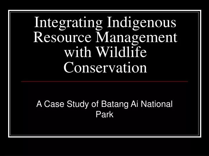 integrating indigenous resource management with wildlife conservation