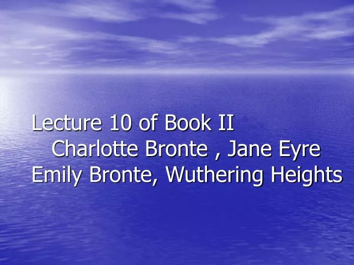 lecture 10 of book ii charlotte bronte jane eyre emily bronte wuthering heights