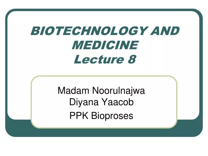 biotechnology and medicine lecture 8