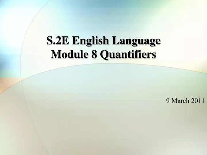 s 2e english language module 8 quantifiers