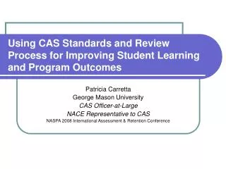 Using CAS Standards and Review Process for Improving Student Learning and Program Outcomes