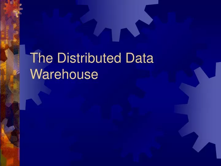 the distributed data warehouse
