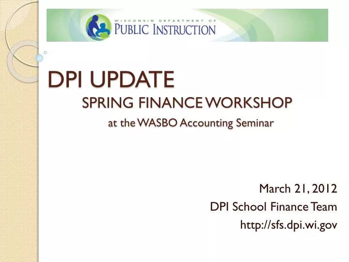 dpi update spring finance workshop at the wasbo accounting seminar