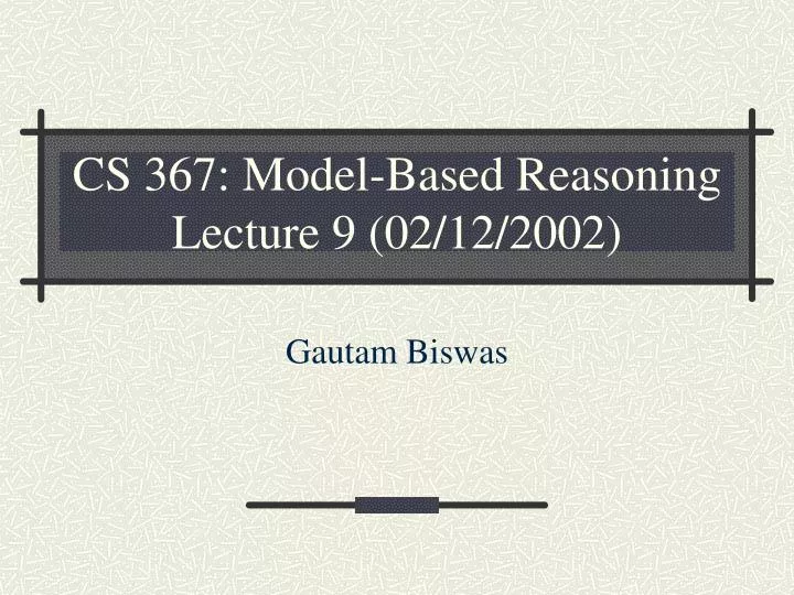 cs 367 model based reasoning lecture 9 02 12 2002